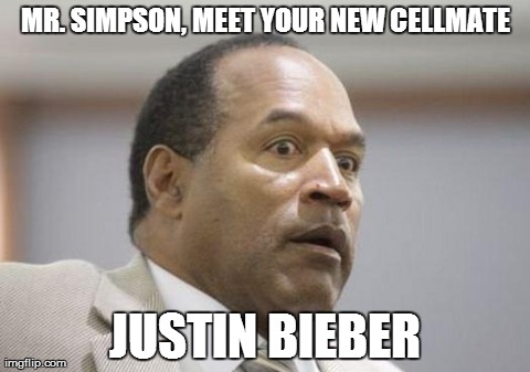 MR. SIMPSON, MEET YOUR NEW CELLMATE JUSTIN BIEBER | image tagged in oj simpson,funny | made w/ Imgflip meme maker