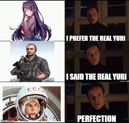 show me the real | I PREFER THE REAL YURI; I SAID THE REAL YURI; PERFECTION | image tagged in show me the real,yuri,i prefer the real | made w/ Imgflip meme maker