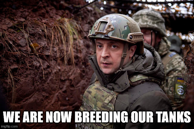 Ukraine President | WE ARE NOW BREEDING OUR TANKS | image tagged in ukraine president | made w/ Imgflip meme maker