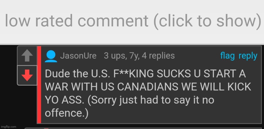 At least he said sorry like a true Canadian | image tagged in low-rated comment imgflip | made w/ Imgflip meme maker