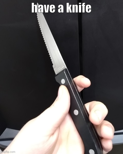 i look so white in this | have a knife | made w/ Imgflip meme maker