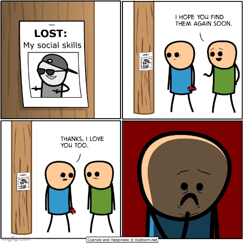LOST: My social skills | image tagged in cyanide and happiness,comics,comics/cartoons,social skills,lost,comic | made w/ Imgflip meme maker