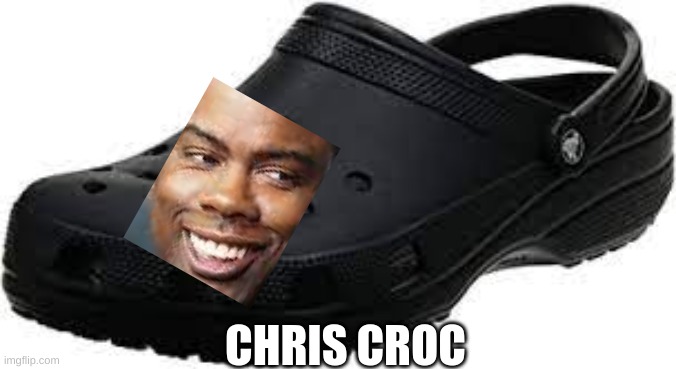 Uh Oh... |  CHRIS CROC | image tagged in chris rock,oscars,will smith slap,crocs,uh oh | made w/ Imgflip meme maker