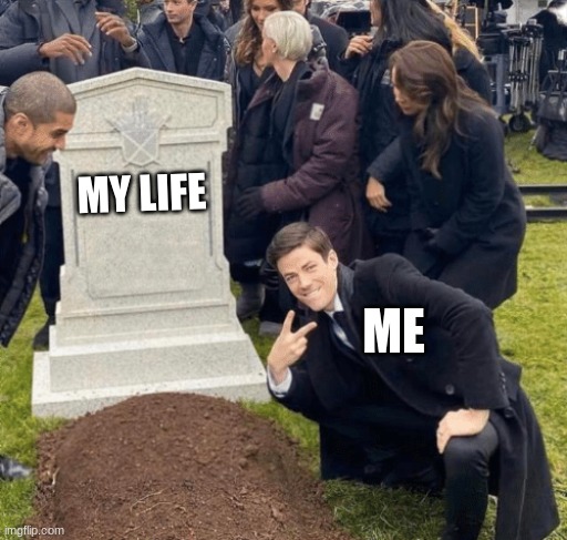 Grant Gustin over grave | MY LIFE; ME | image tagged in grant gustin over grave | made w/ Imgflip meme maker