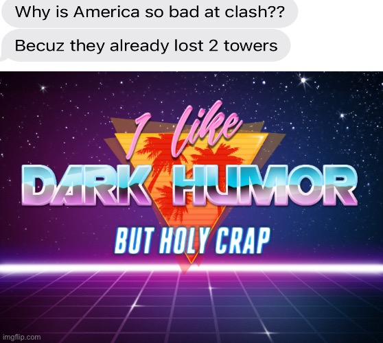 Holy crap | image tagged in i like dark humor but holy crap | made w/ Imgflip meme maker