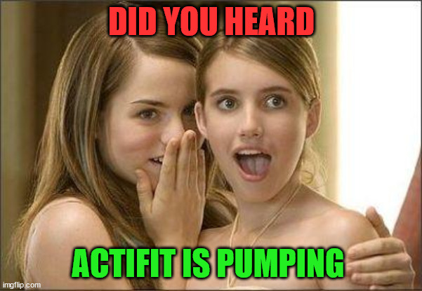 the actifit pump | DID YOU HEARD; ACTIFIT IS PUMPING | image tagged in actifit,hive,cryptocurrency,pump,crypto,afit | made w/ Imgflip meme maker