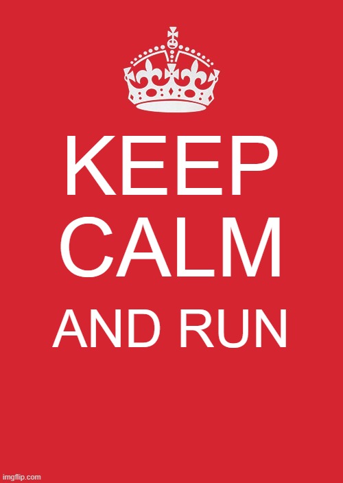 for my track meet | KEEP CALM; AND RUN | image tagged in memes,keep calm and carry on red | made w/ Imgflip meme maker