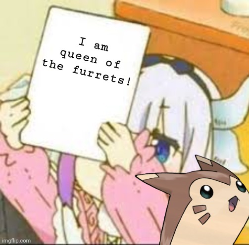Kanna holding a sign | I am queen of the furrets! | image tagged in kanna holding a sign | made w/ Imgflip meme maker