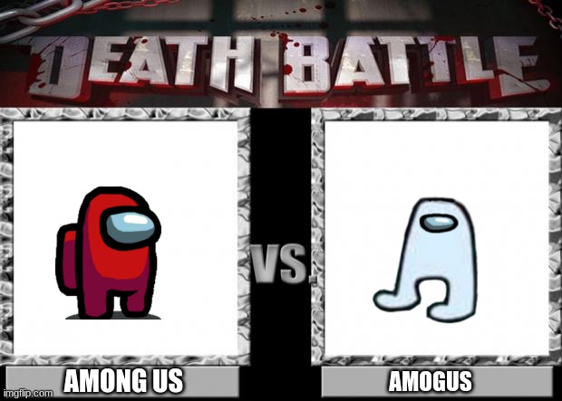 death battle | AMONG US; AMOGUS | image tagged in death battle | made w/ Imgflip meme maker