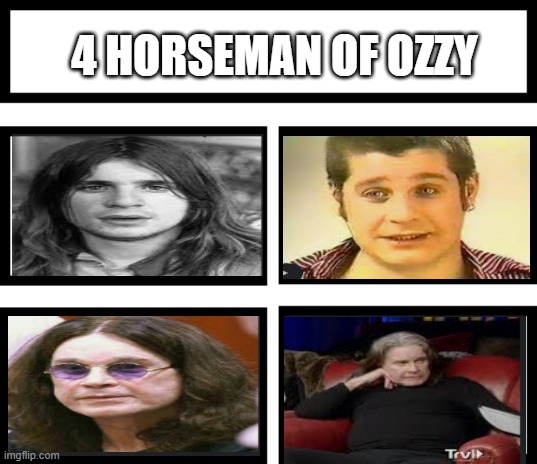 choose your fighter | 4 HORSEMAN OF OZZY | image tagged in 4 horsemen of,ozzy osbourne | made w/ Imgflip meme maker