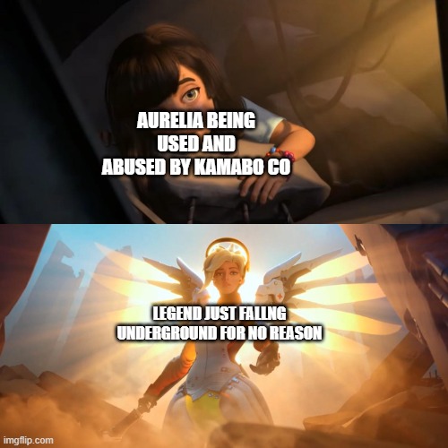 I will make an Aurelia template when I post the higher quality image | AURELIA BEING USED AND ABUSED BY KAMABO CO; LEGEND JUST FALLNG UNDERGROUND FOR NO REASON | image tagged in overwatch mercy meme | made w/ Imgflip meme maker