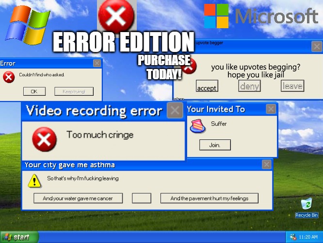 Windows XP | PURCHASE TODAY! ERROR EDITION | image tagged in windows xp | made w/ Imgflip meme maker