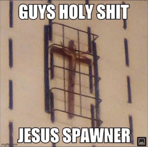 This is from memes.com btw | image tagged in jesus,minecraft,spawner,oh wow are you actually reading these tags,stop reading the tags | made w/ Imgflip meme maker