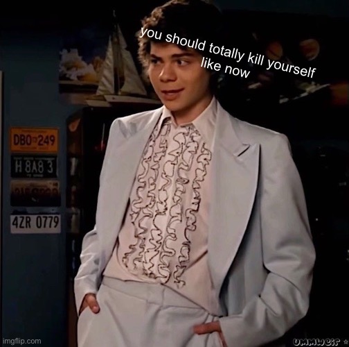 you should totally kill yourself 
like now | made w/ Imgflip meme maker