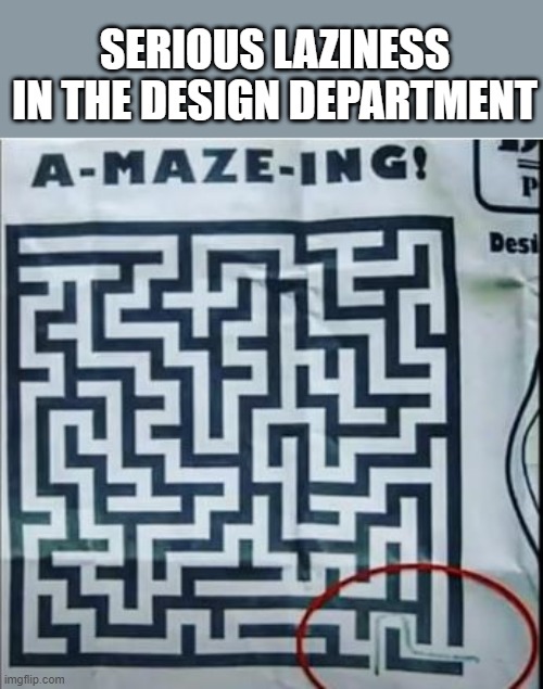 Easy, All Too Easy | SERIOUS LAZINESS IN THE DESIGN DEPARTMENT | image tagged in you had one job | made w/ Imgflip meme maker