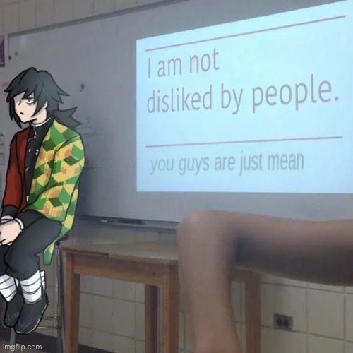 Nobody gives a shit stfu | image tagged in i m not disliked by people | made w/ Imgflip meme maker