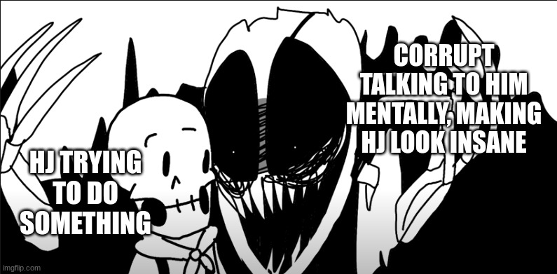 This is NOT MINE. Credits to Youtuber named Spine_apples. | CORRUPT TALKING TO HIM MENTALLY, MAKING HJ LOOK INSANE; HJ TRYING TO DO SOMETHING | image tagged in oc memes,undertale,animation | made w/ Imgflip meme maker