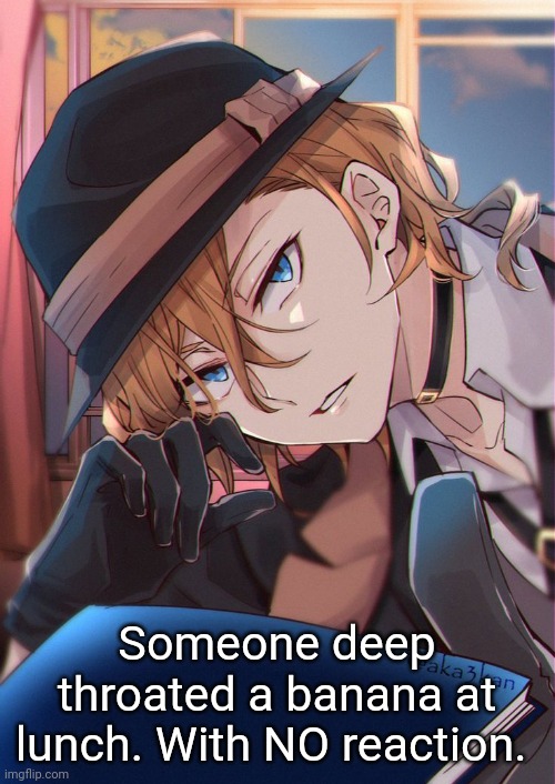 Someone deep throated a banana at lunch. With NO reaction. | made w/ Imgflip meme maker