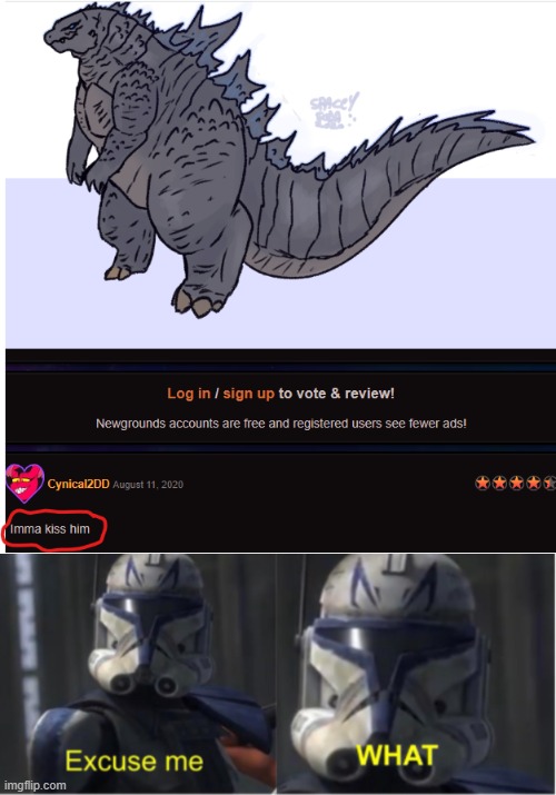 Fanart comments are pretty damn weird | image tagged in excuse me what,godzilla,newgrounds | made w/ Imgflip meme maker