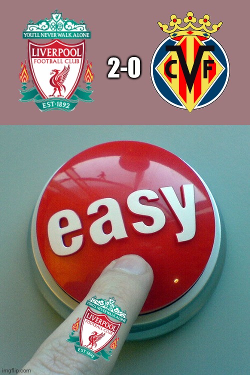 Liverpool 2-0 Villarreal: The Reds are heading up to Paris. | 2-0 | image tagged in the easy button,liverpool,villarreal,champions league,futbol,memes | made w/ Imgflip meme maker