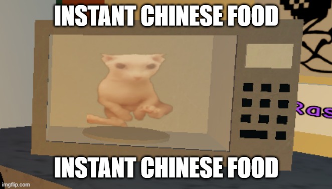 found this in raise a floppa | INSTANT CHINESE FOOD; INSTANT CHINESE FOOD | made w/ Imgflip meme maker