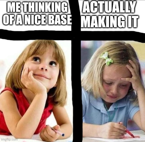 Making a base | ACTUALLY MAKING IT; ME THINKING OF A NICE BASE | image tagged in thinking about / actually doing it,memes,funny,minecraft,funny memes | made w/ Imgflip meme maker