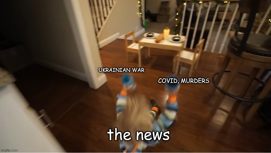 My old meme | UKRAINIAN WAR; COVID, MURDERS; the news | image tagged in tydus unable to carry juice | made w/ Imgflip meme maker