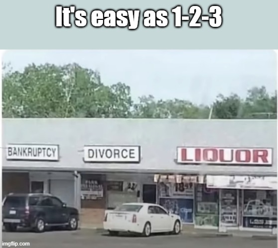  It's easy as 1-2-3 | image tagged in memes,funny | made w/ Imgflip meme maker