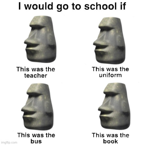 I would go to school if | image tagged in i would go to school if | made w/ Imgflip meme maker