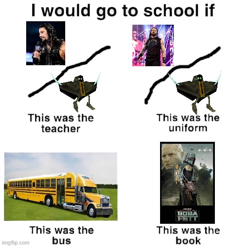 I would go to school if | image tagged in i would go to school if | made w/ Imgflip meme maker