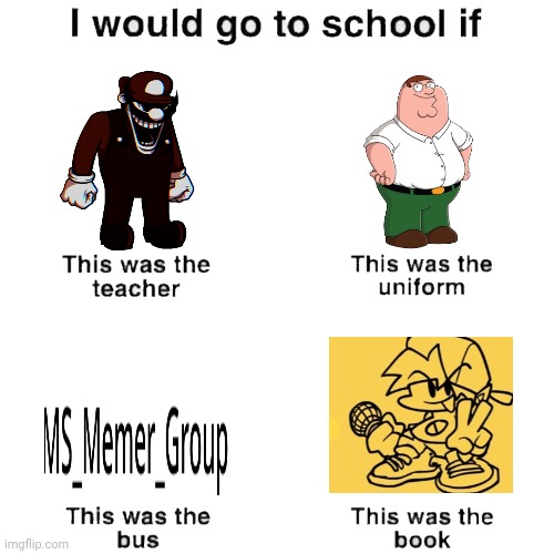 I would go to school if | image tagged in i would go to school if | made w/ Imgflip meme maker