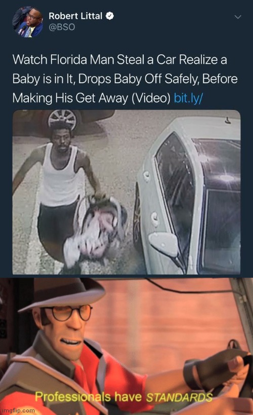 His get away | image tagged in professionals have standards,florida man,reposts,repost,memes,news | made w/ Imgflip meme maker