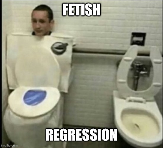 Toilet disguise | FETISH REGRESSION | image tagged in toilet disguise | made w/ Imgflip meme maker