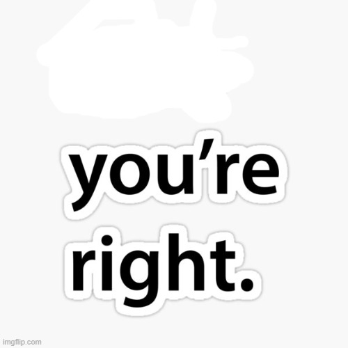 Nah you're right | image tagged in nah you're right | made w/ Imgflip meme maker