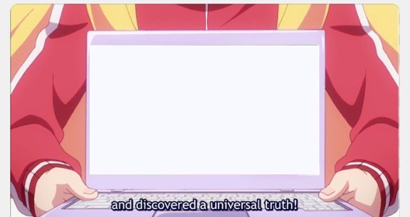 Found universal truth! Blank Meme Template