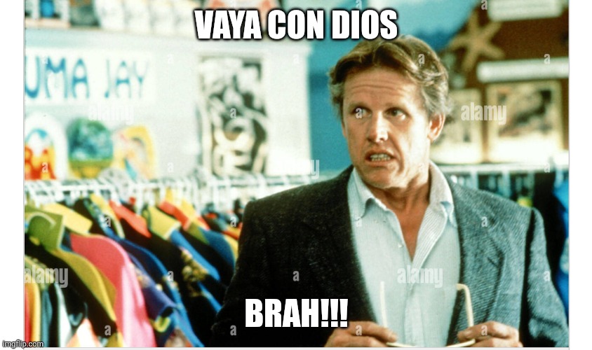 Vaya con dios brah |  VAYA CON DIOS; BRAH!!! | image tagged in funny | made w/ Imgflip meme maker