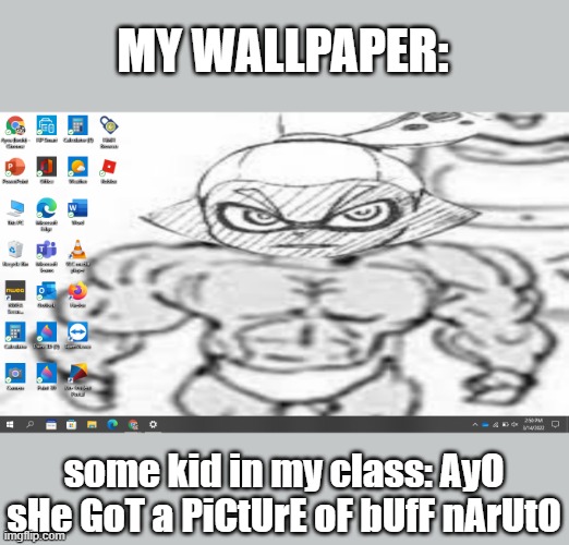 HE CALLED RIDER NARUTO | MY WALLPAPER:; some kid in my class: AyO sHe GoT a PiCtUrE oF bUfF nArUtO | made w/ Imgflip meme maker