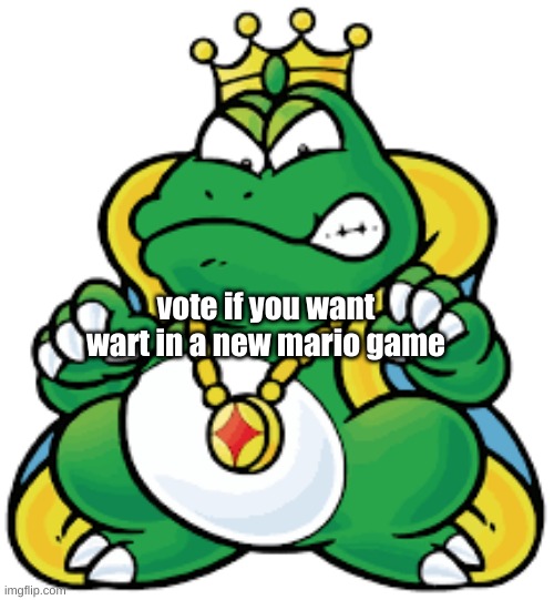 we need wart | vote if you want wart in a new mario game | image tagged in mario | made w/ Imgflip meme maker