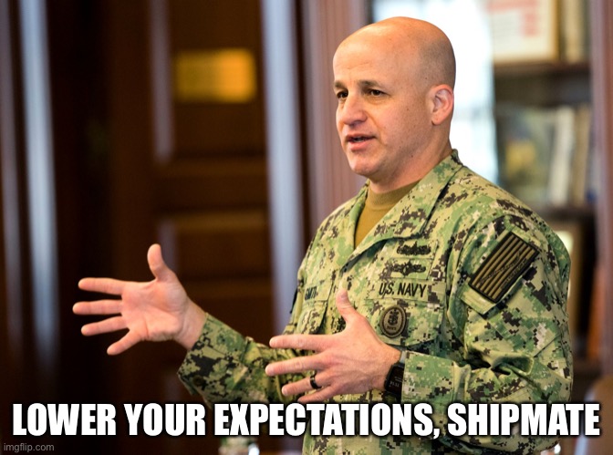 MCPON Smith | LOWER YOUR EXPECTATIONS, SHIPMATE | image tagged in mcpon smith | made w/ Imgflip meme maker