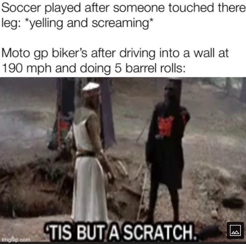 image tagged in tis but a scratch,soccer,motorbike | made w/ Imgflip meme maker