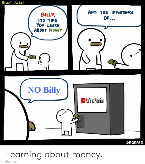 i did this already | NO Billy | image tagged in billy learning about money | made w/ Imgflip meme maker