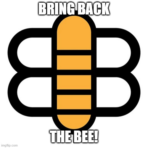 Babylon Bee | BRING BACK THE BEE! | image tagged in babylon bee | made w/ Imgflip meme maker