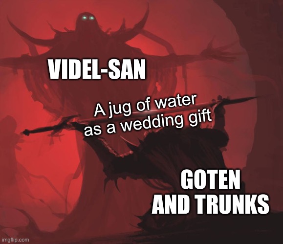 Dragon ball super is so funny | VIDEL-SAN; A jug of water as a wedding gift; GOTEN AND TRUNKS | image tagged in man giving sword to larger man,dbs | made w/ Imgflip meme maker