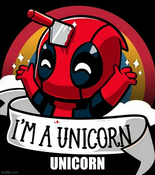 UNICORN | image tagged in deadpool | made w/ Imgflip meme maker
