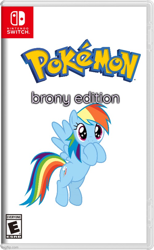 Next will be Pokemon Furry edition | brony edition | image tagged in nintendo switch,my little pony friendship is magic,brony,pokemon | made w/ Imgflip meme maker