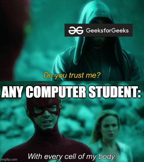 Do you trust me? |  ANY COMPUTER STUDENT: | image tagged in do you trust me,computer science,computer,programming,programmers,technology | made w/ Imgflip meme maker