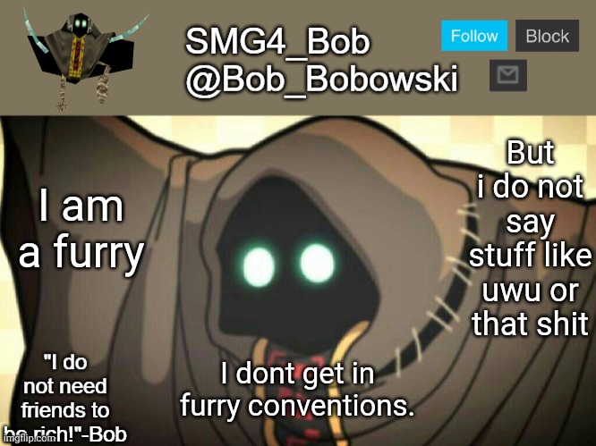 Believe me guys | But i do not say stuff like uwu or that shit; I am a furry; I dont get in furry conventions. | image tagged in new template | made w/ Imgflip meme maker