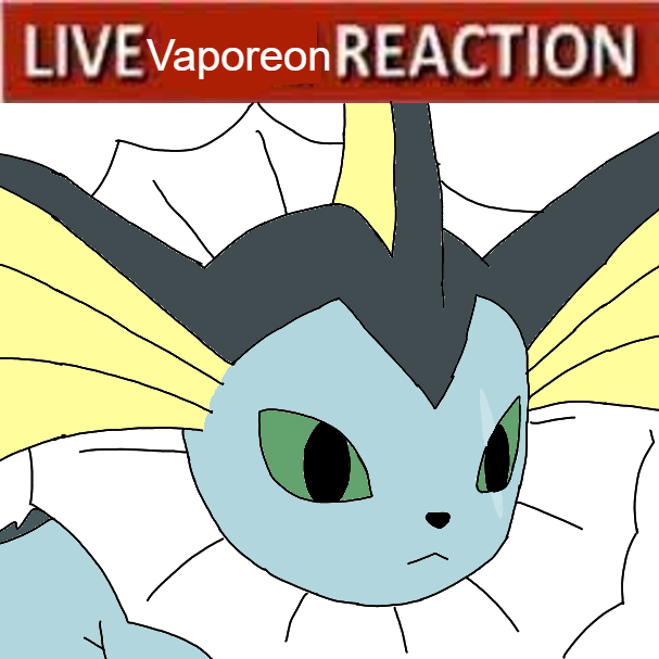 Live Vaporeon reaction Blank Meme Template