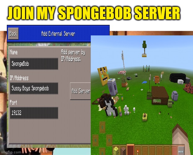 SpongeBob Minecraft server: | JOIN MY SPONGEBOB SERVER | image tagged in memes,gru's plan | made w/ Imgflip meme maker