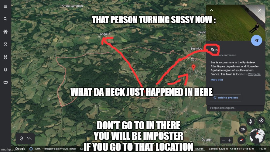 wut sussy location | THAT PERSON TURNING SUSSY NOW :; WHAT DA HECK JUST HAPPENED IN HERE; DON'T GO TO IN THERE YOU WILL BE IMPOSTER IF YOU GO TO THAT LOCATION | image tagged in memes,wut,sussy,location,its,real | made w/ Imgflip meme maker